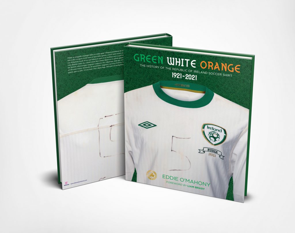 Hardback book - "Green White Orange" The History of The Republic of Ireland Soccer Shirt